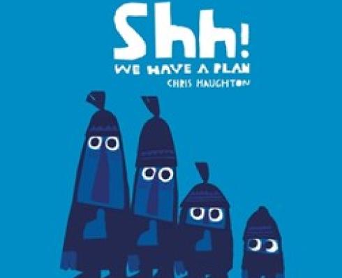 Shh! We Have a Plan by Chris Haughton