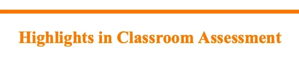 Highlights in classroom assessment