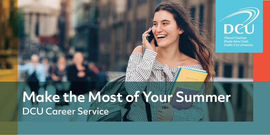 Make The Most Of Your Summer: DCU Careers Service