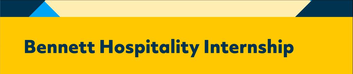 Yellow graphic block with text that reads Bennett Hospitality Internship 