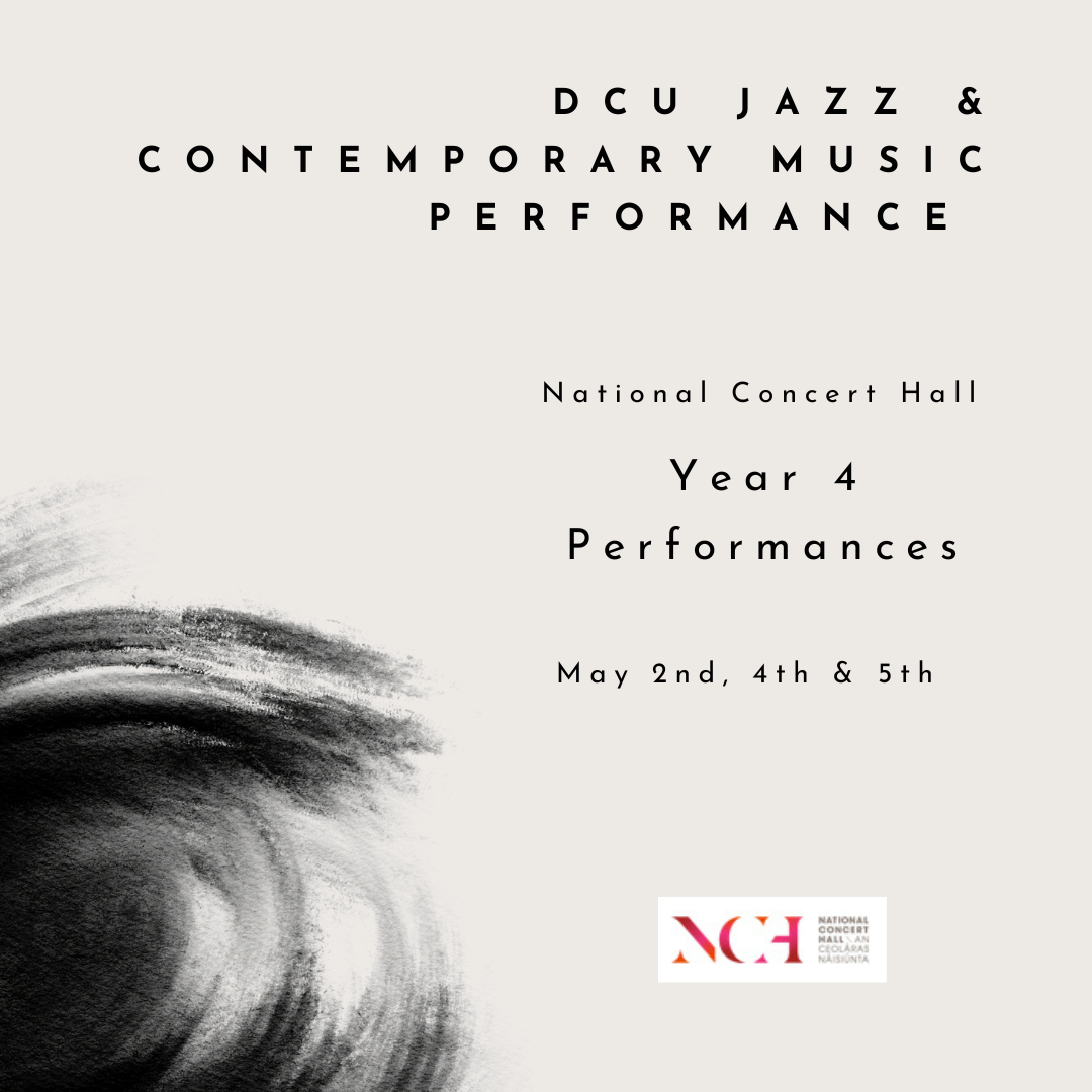 DCU JAZZ AND CONTEMPORARY MUSIC PERFORMANCE FOURTH YEAR FINALS 