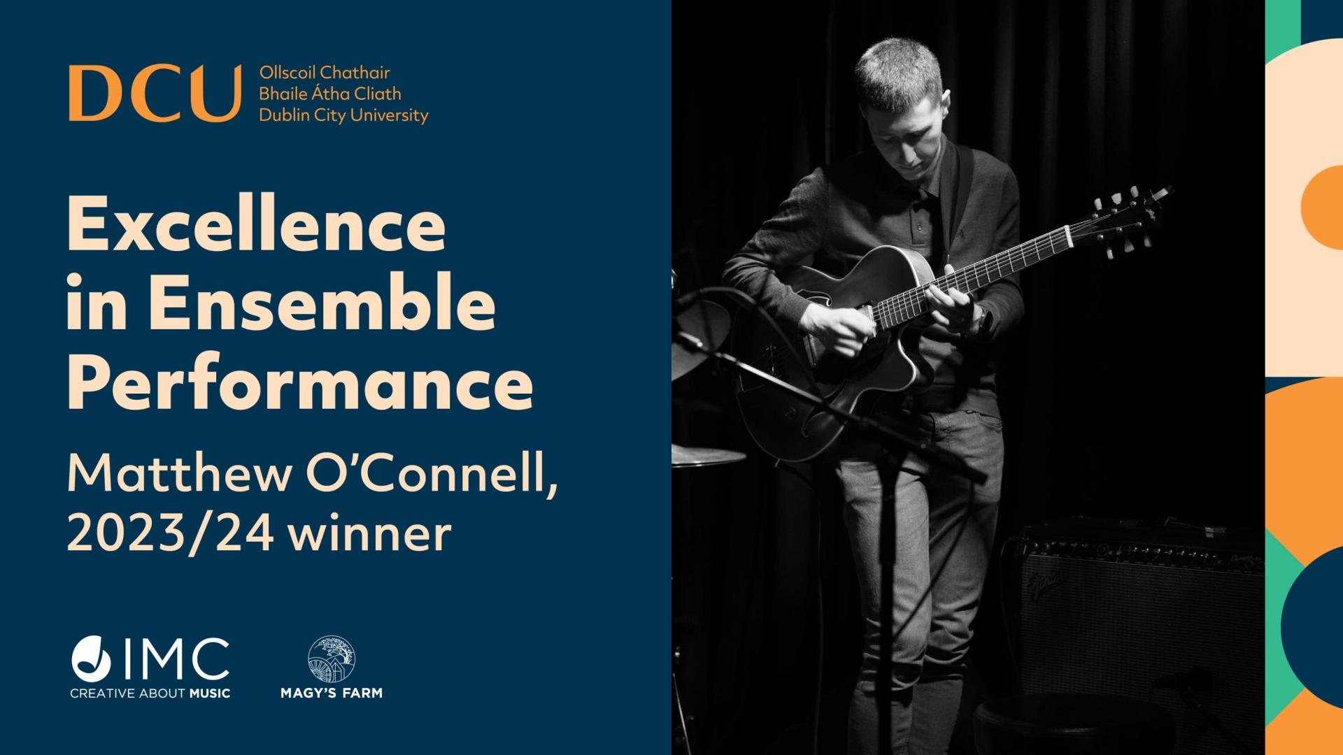 Text reading Excellence in Ensemble Performance, Matthew O'Connell 2023/2024 Winner next to Matthew O'Connell playing guitar on stage 