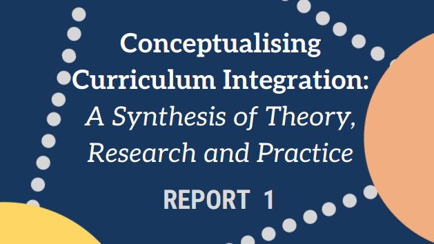 Conceptualising Curriculum Integration: A Synthesis of Theory, Research and Practice - Report Cover